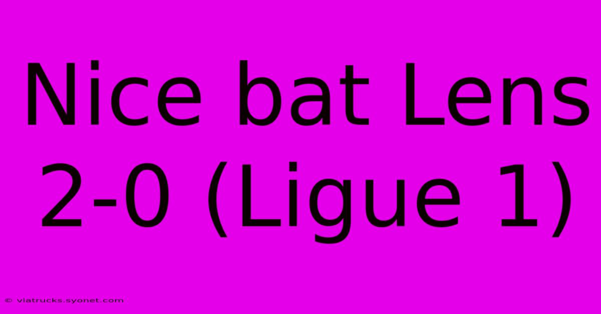 Nice Bat Lens 2-0 (Ligue 1)