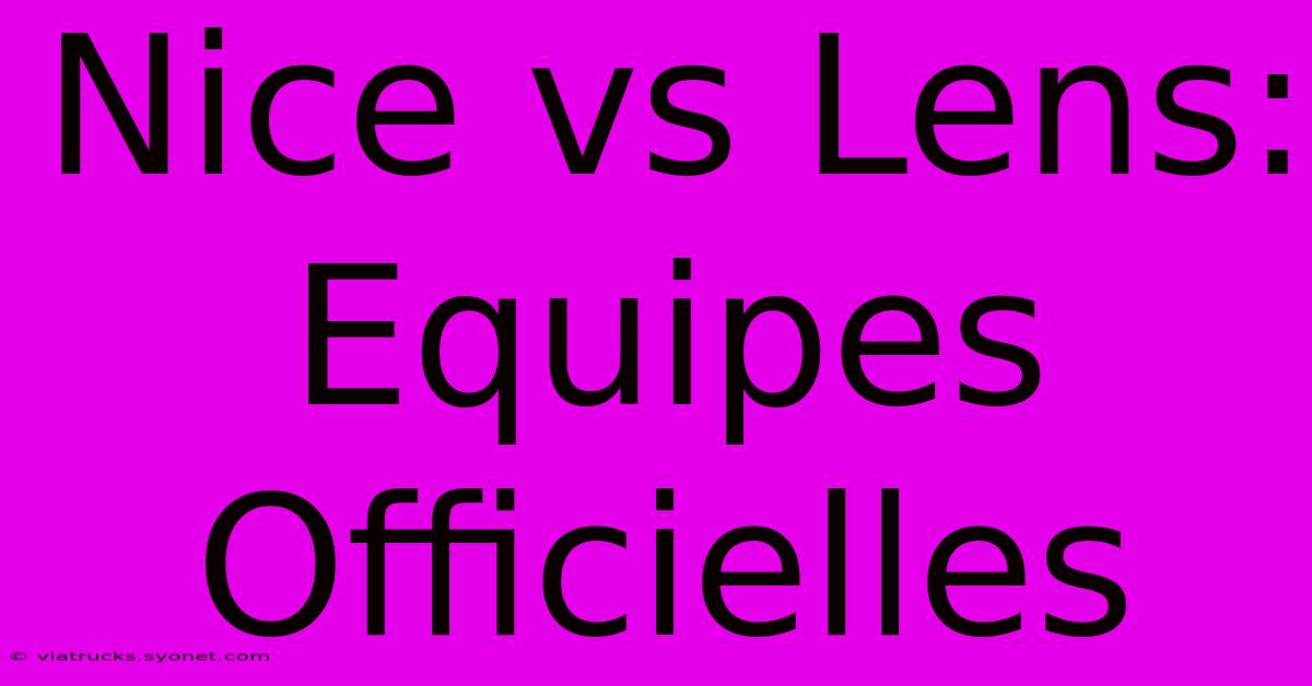 Nice Vs Lens: Equipes Officielles