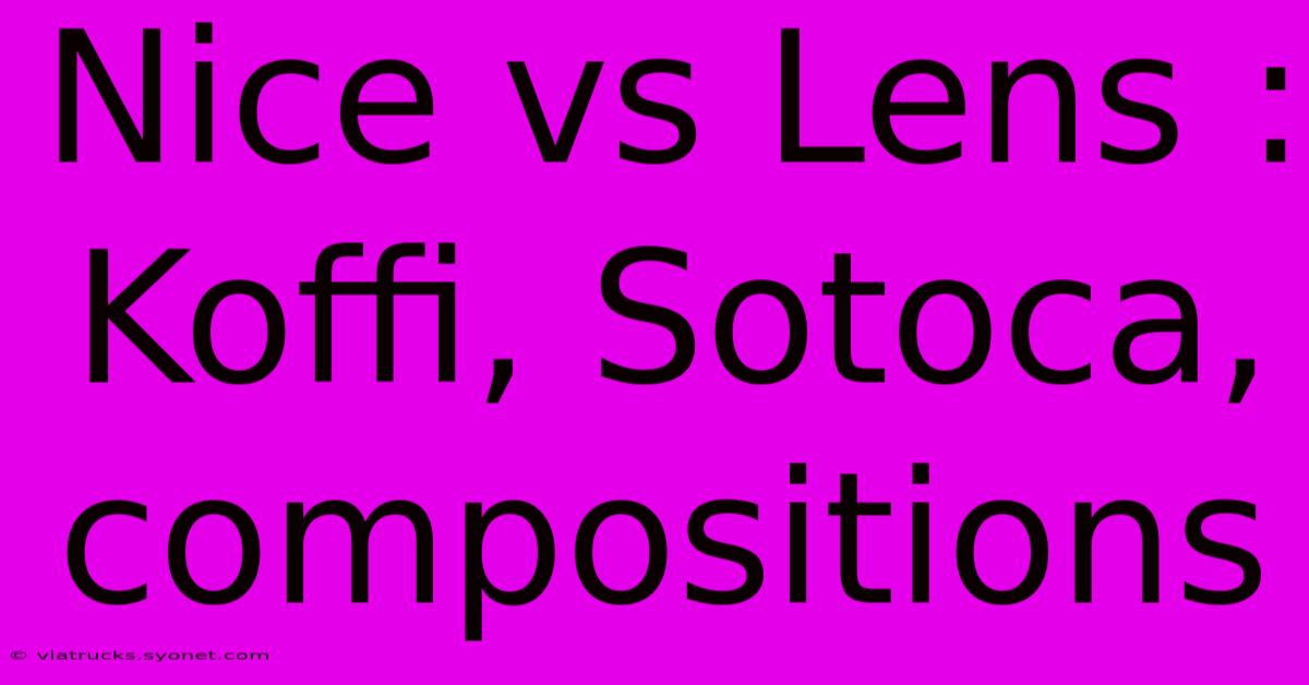 Nice Vs Lens :  Koffi, Sotoca, Compositions