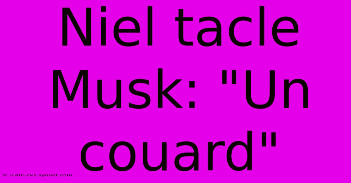 Niel Tacle Musk: 