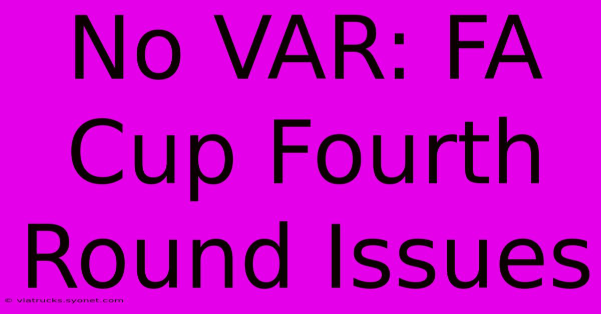 No VAR: FA Cup Fourth Round Issues