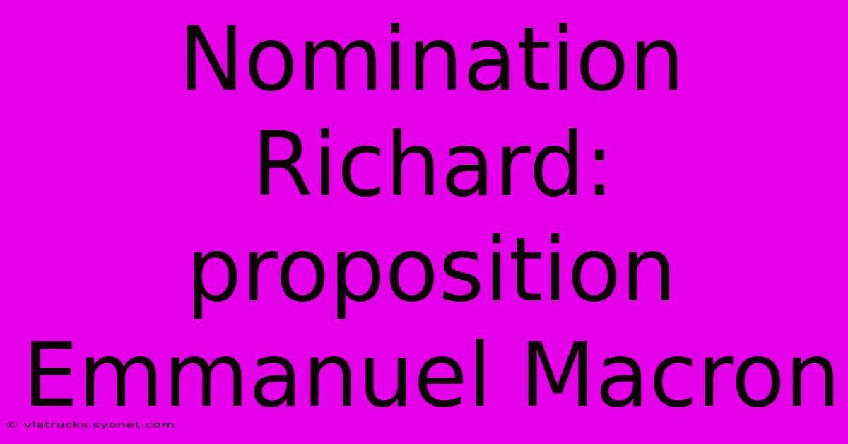 Nomination Richard: Proposition Emmanuel Macron