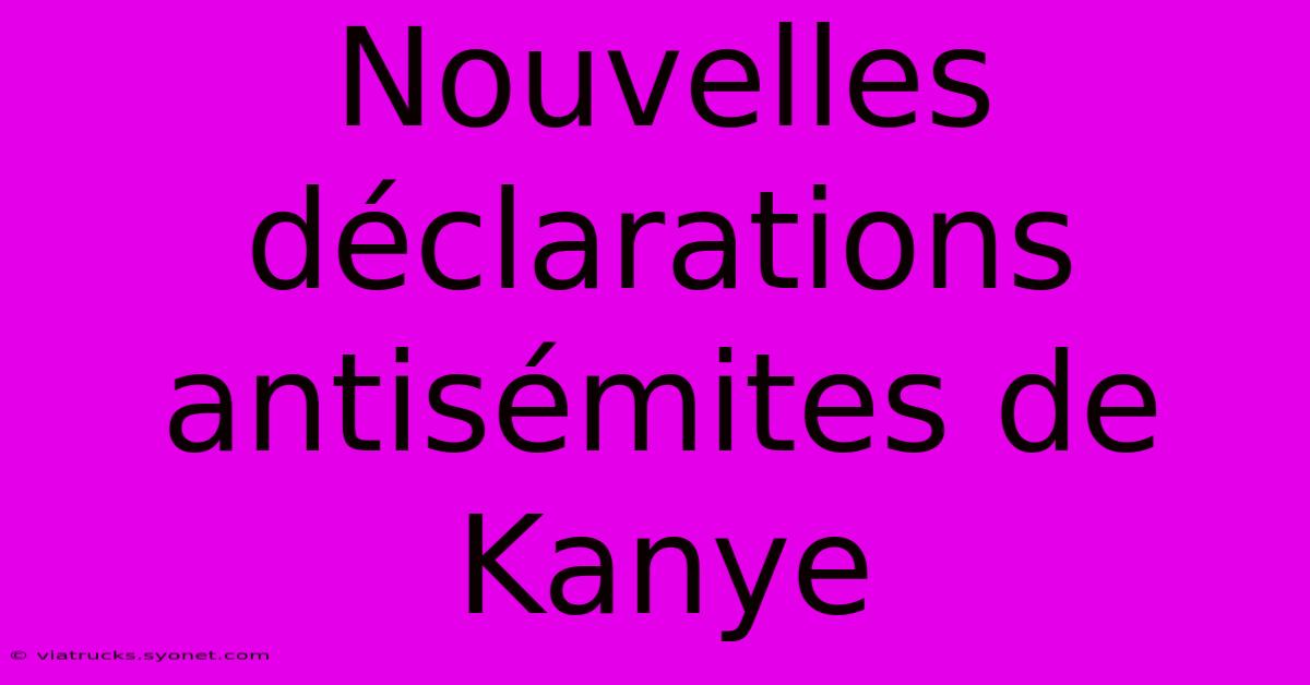 Nouvelles Déclarations Antisémites De Kanye