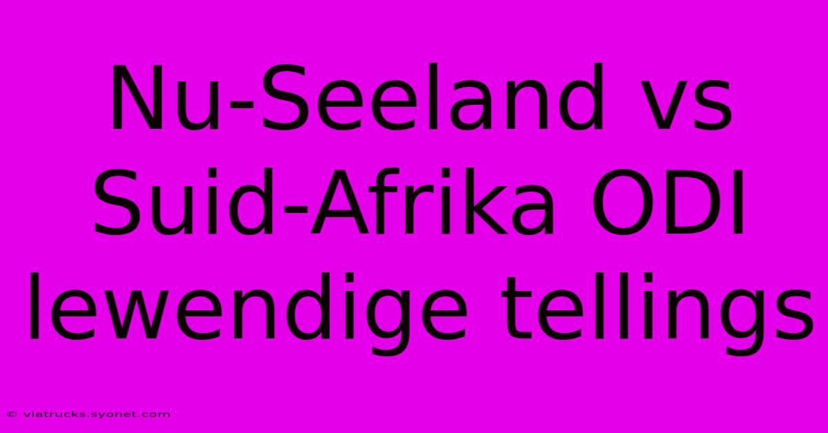 Nu-Seeland Vs Suid-Afrika ODI Lewendige Tellings