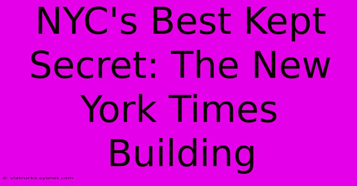 NYC's Best Kept Secret: The New York Times Building