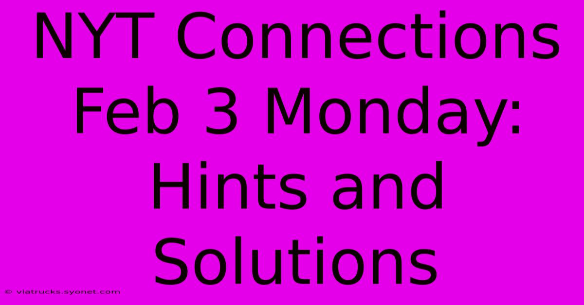 NYT Connections Feb 3 Monday: Hints And Solutions