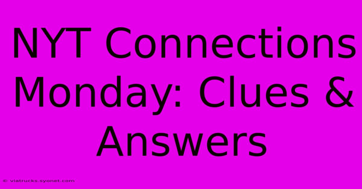 NYT Connections Monday: Clues & Answers