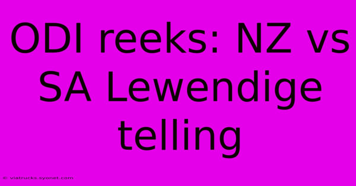 ODI Reeks: NZ Vs SA Lewendige Telling