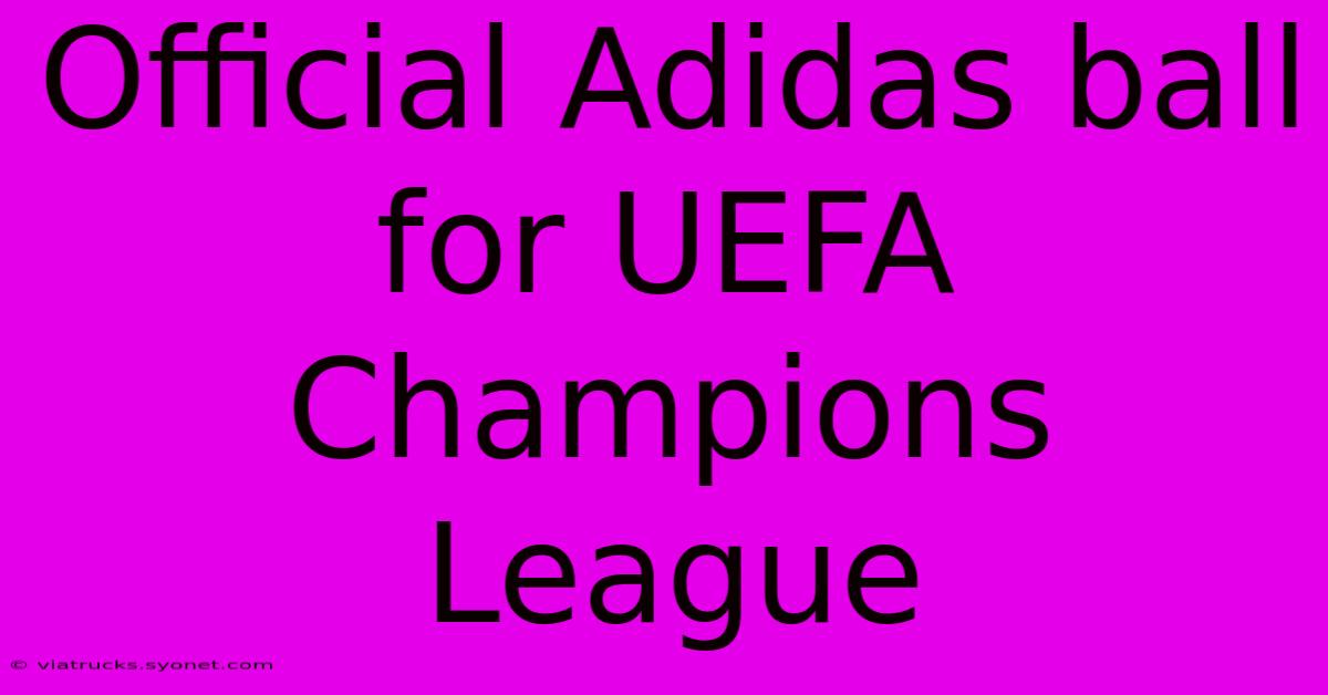 Official Adidas Ball For UEFA Champions League