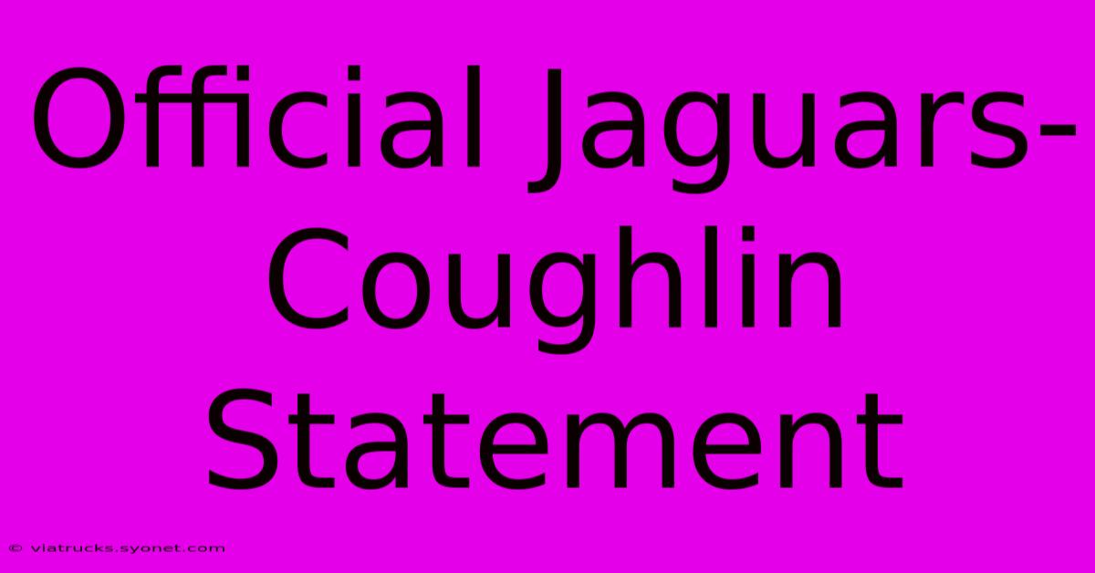 Official Jaguars-Coughlin Statement