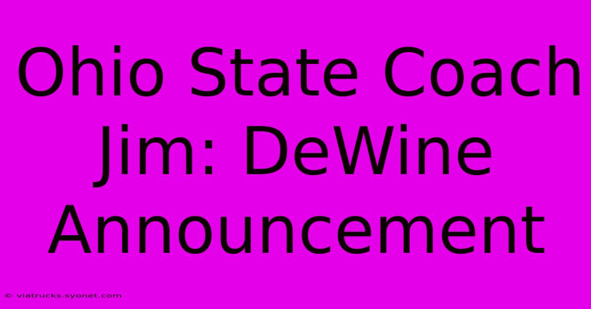 Ohio State Coach Jim: DeWine Announcement