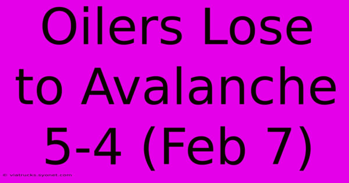 Oilers Lose To Avalanche 5-4 (Feb 7)