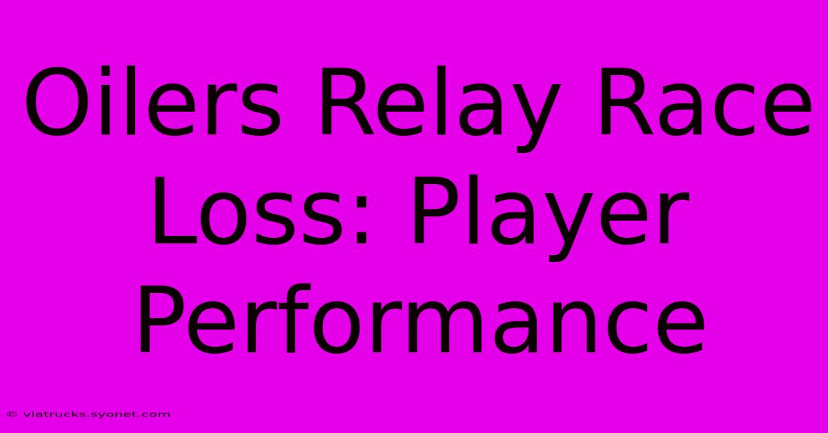 Oilers Relay Race Loss: Player Performance