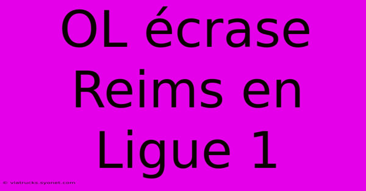 OL Écrase Reims En Ligue 1