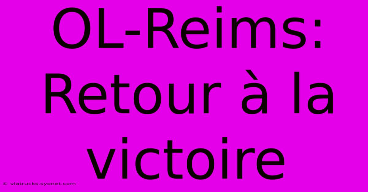 OL-Reims:  Retour À La Victoire