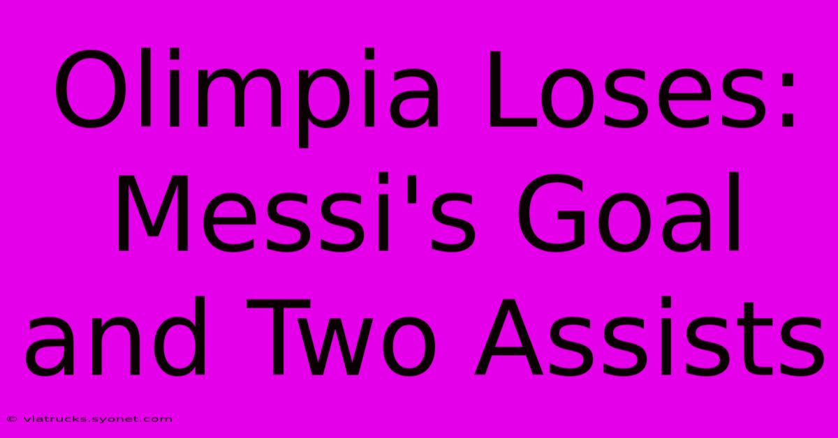 Olimpia Loses: Messi's Goal And Two Assists