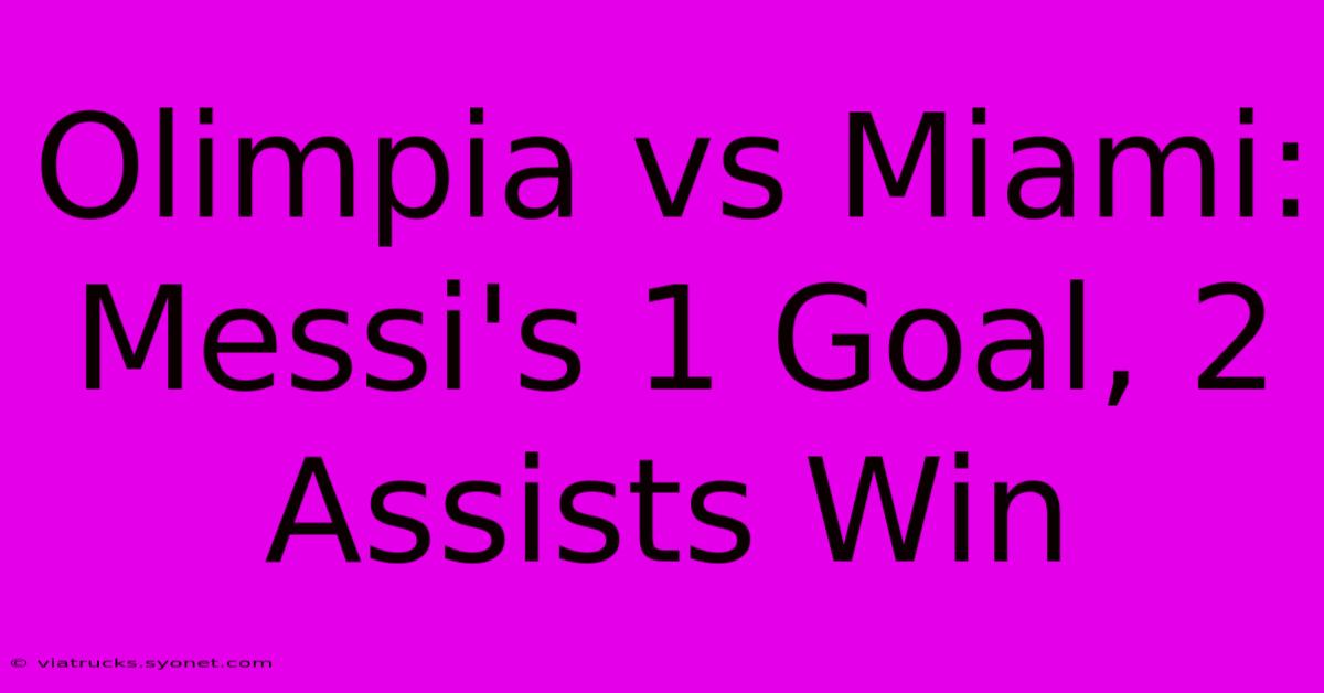 Olimpia Vs Miami: Messi's 1 Goal, 2 Assists Win