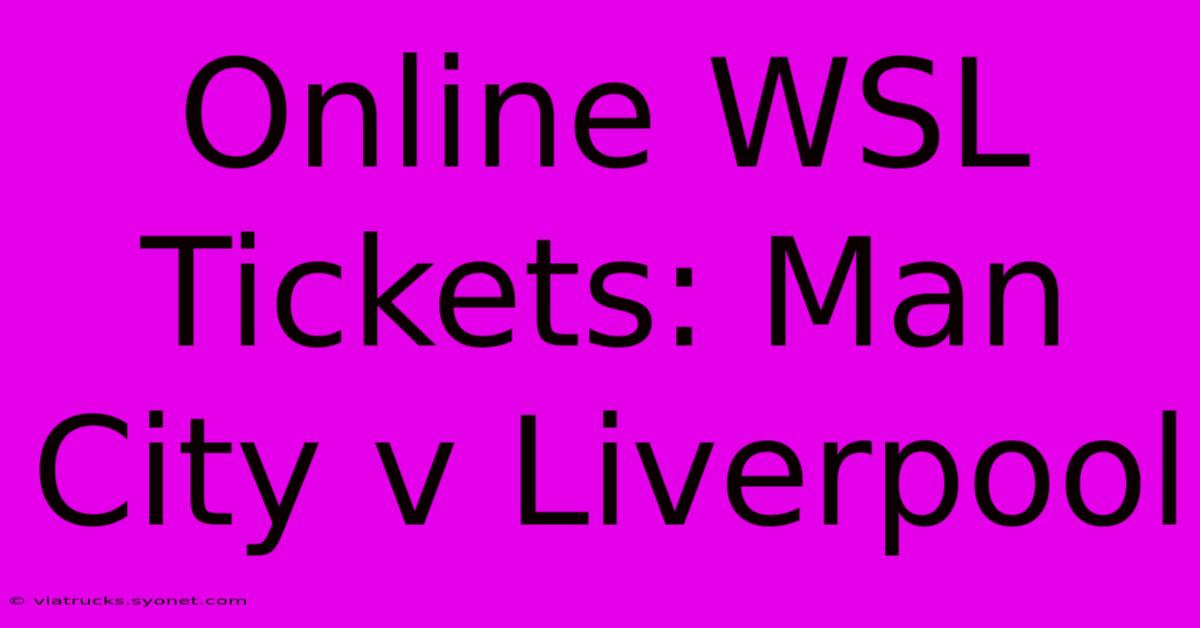 Online WSL Tickets: Man City V Liverpool