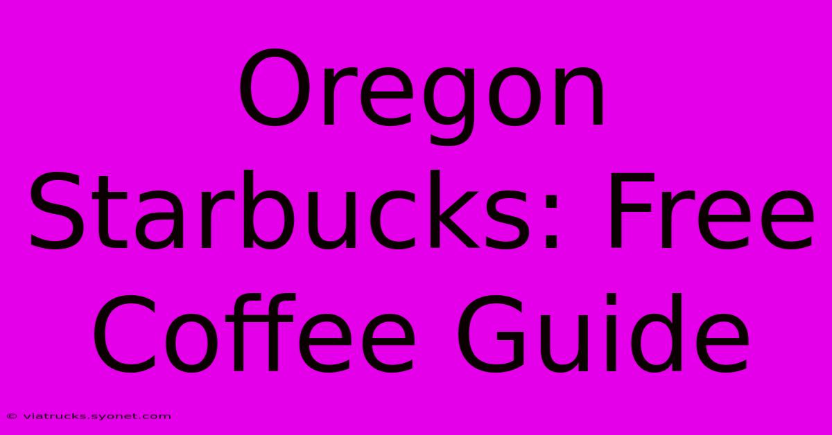 Oregon Starbucks: Free Coffee Guide