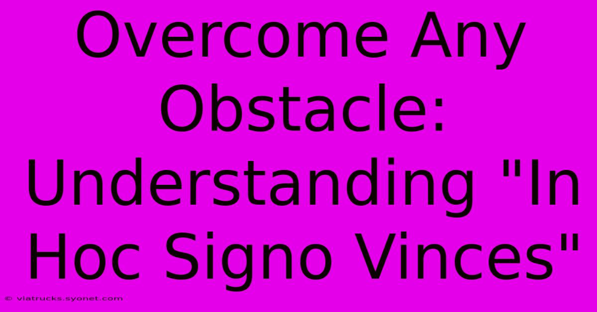 Overcome Any Obstacle: Understanding 