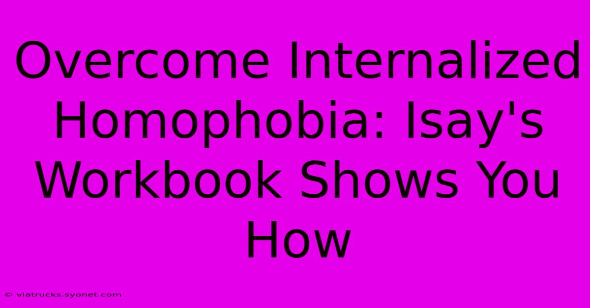 Overcome Internalized Homophobia: Isay's Workbook Shows You How