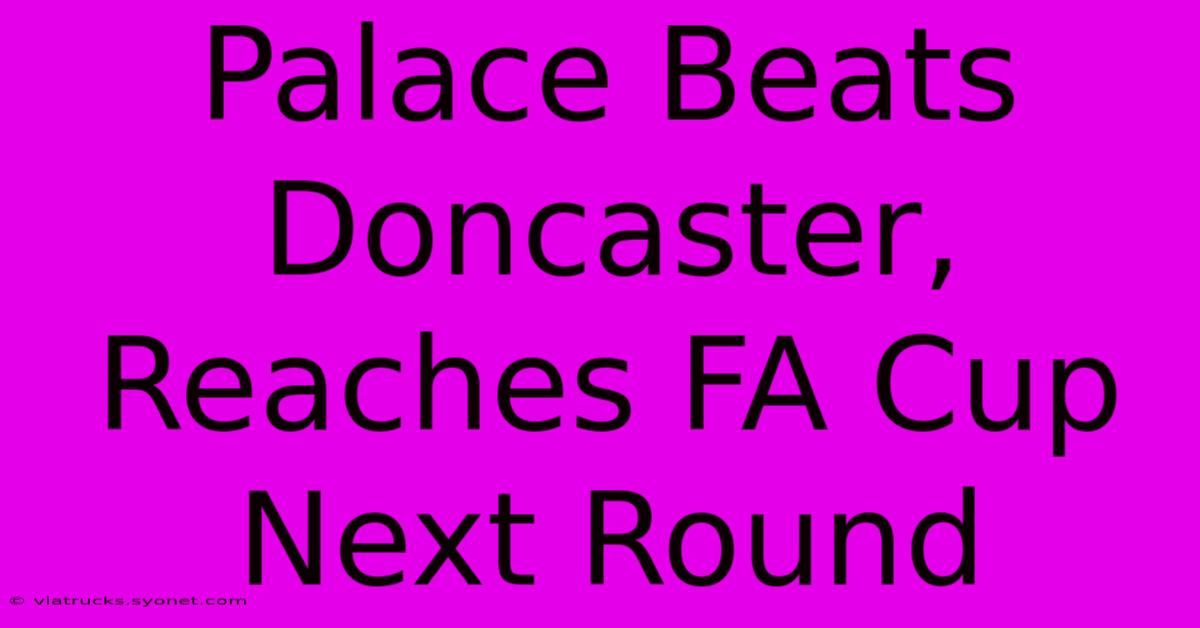 Palace Beats Doncaster, Reaches FA Cup Next Round