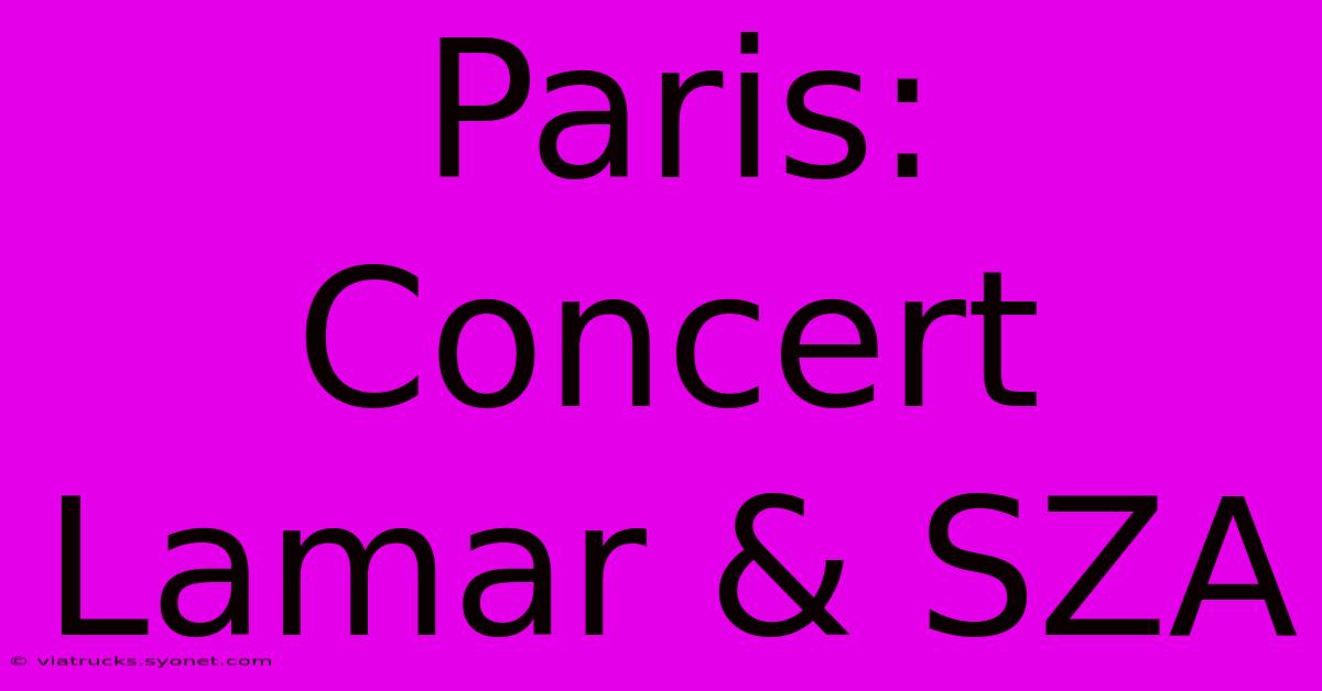 Paris: Concert Lamar & SZA