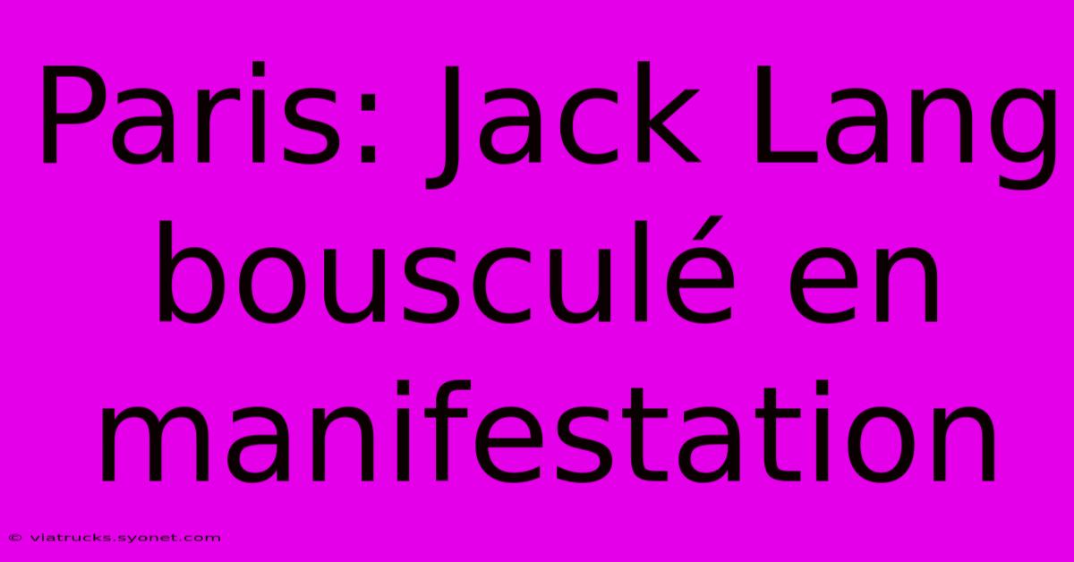 Paris: Jack Lang Bousculé En Manifestation