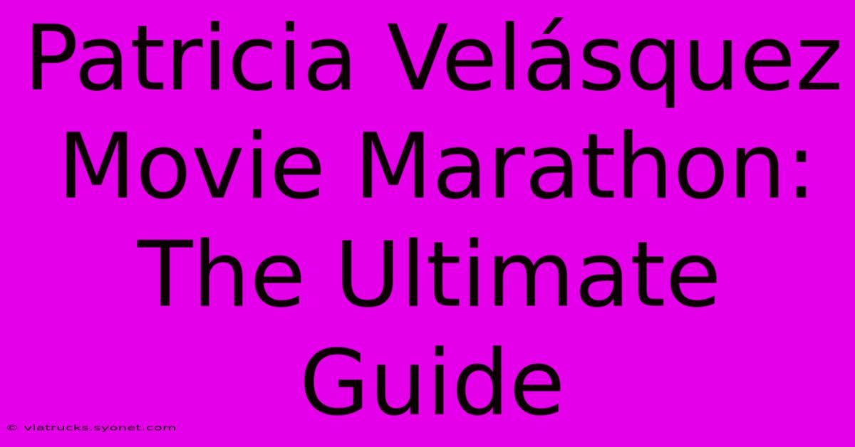 Patricia Velásquez Movie Marathon: The Ultimate Guide