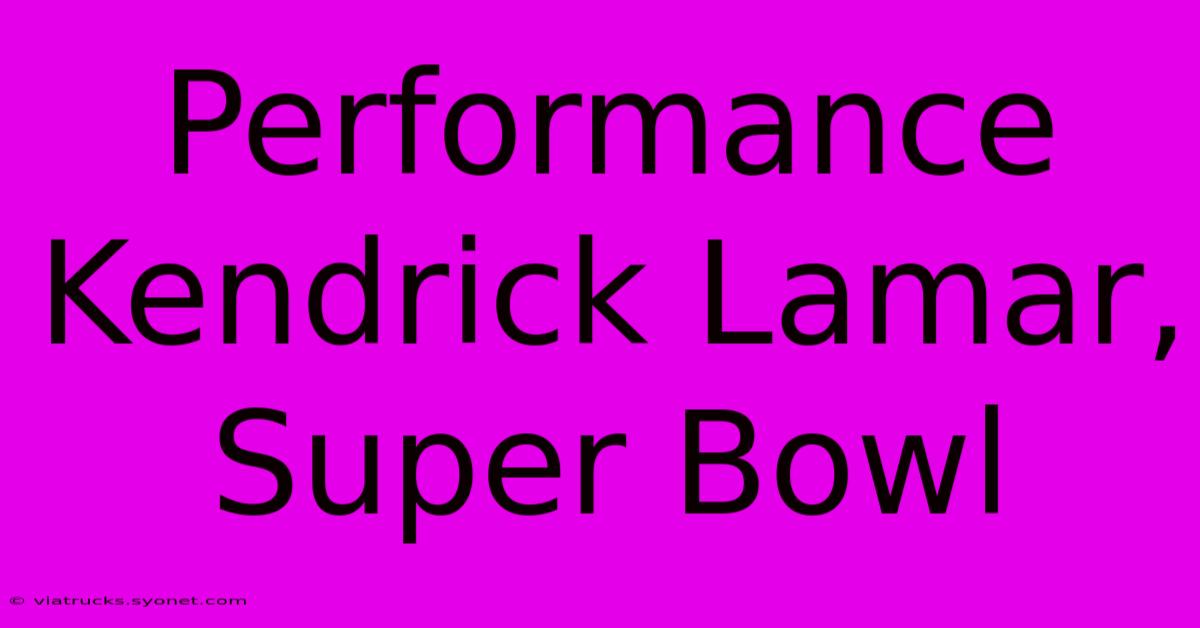 Performance Kendrick Lamar, Super Bowl