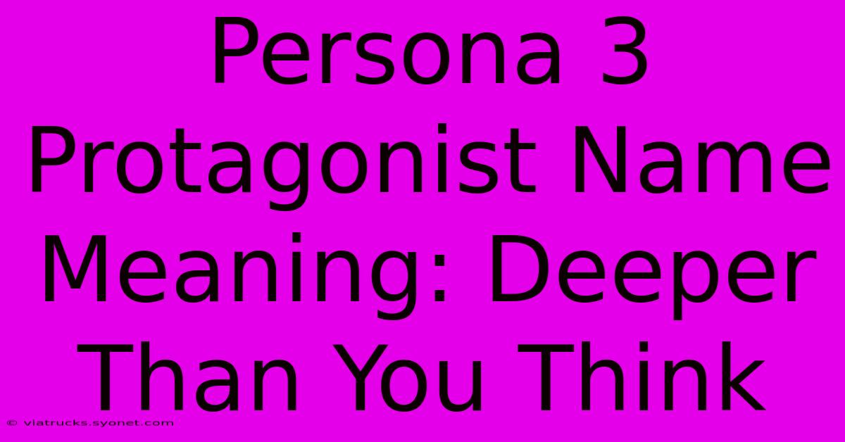 Persona 3 Protagonist Name Meaning: Deeper Than You Think