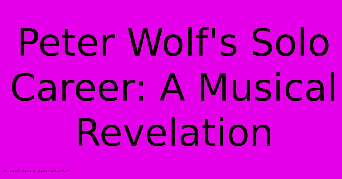 Peter Wolf's Solo Career: A Musical Revelation