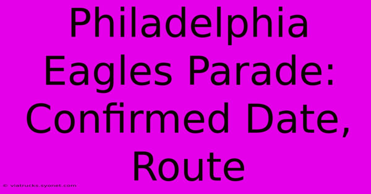 Philadelphia Eagles Parade: Confirmed Date, Route