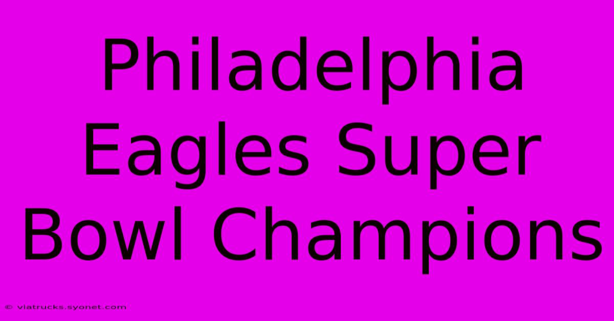 Philadelphia Eagles Super Bowl Champions