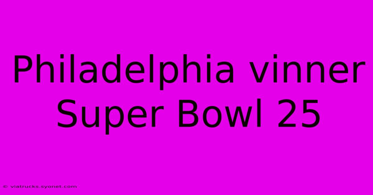 Philadelphia Vinner Super Bowl 25