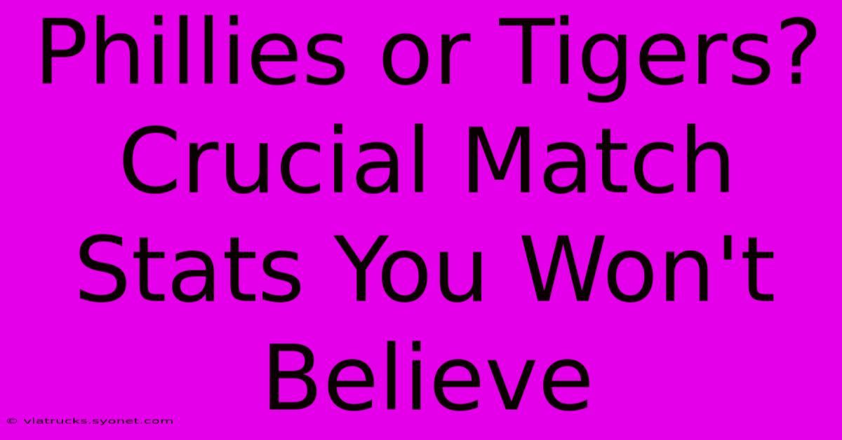 Phillies Or Tigers? Crucial Match Stats You Won't Believe