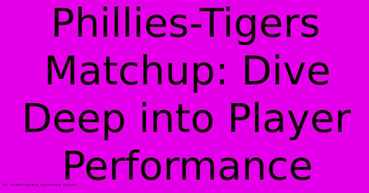 Phillies-Tigers Matchup: Dive Deep Into Player Performance