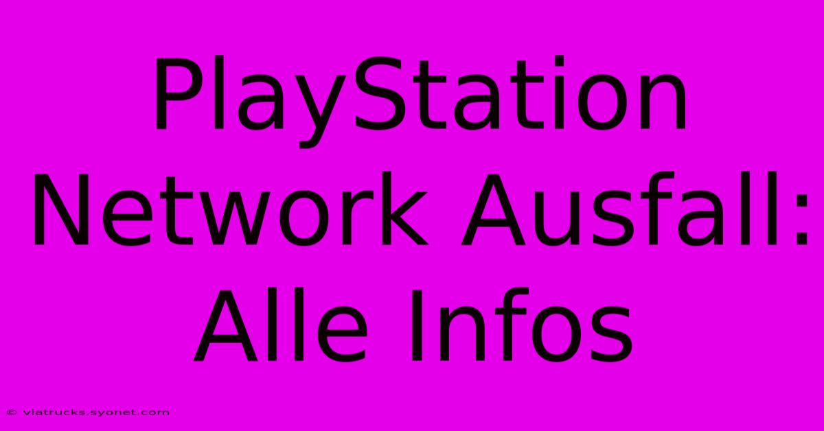 PlayStation Network Ausfall: Alle Infos