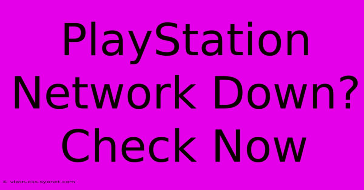 PlayStation Network Down? Check Now