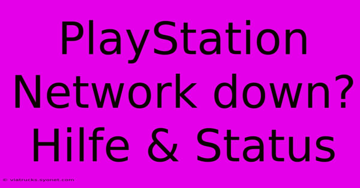 PlayStation Network Down? Hilfe & Status