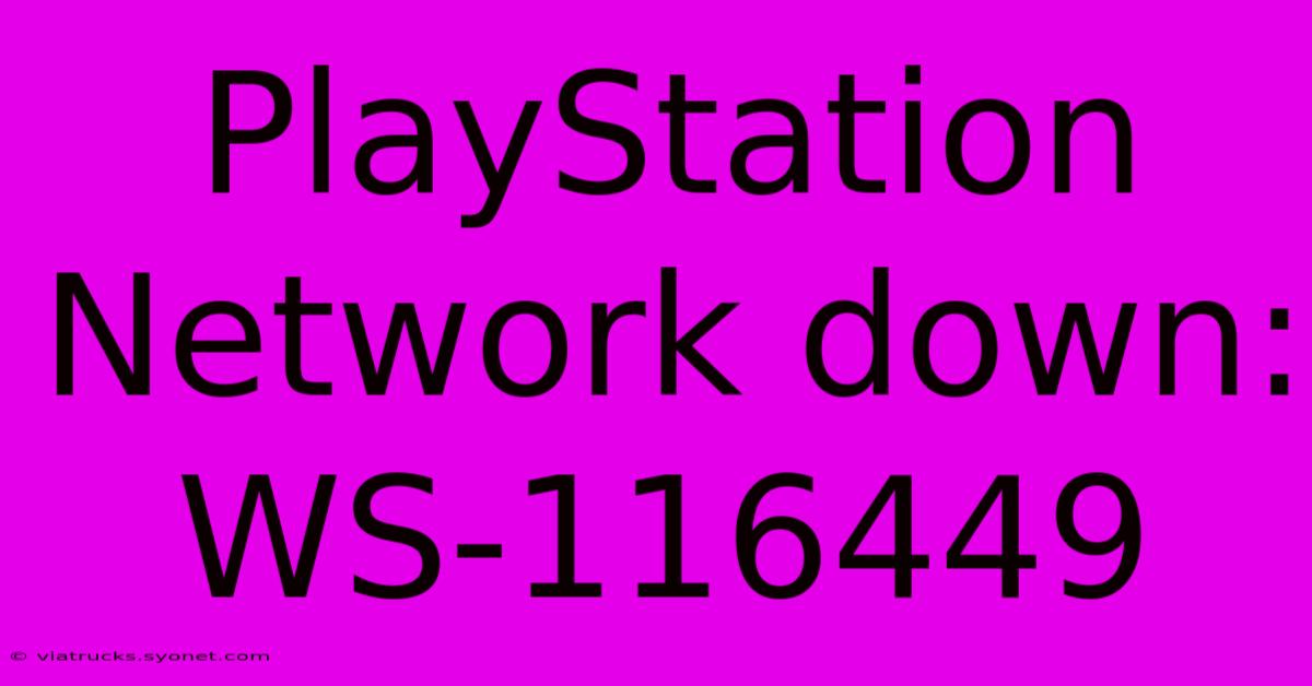 PlayStation Network Down: WS-116449