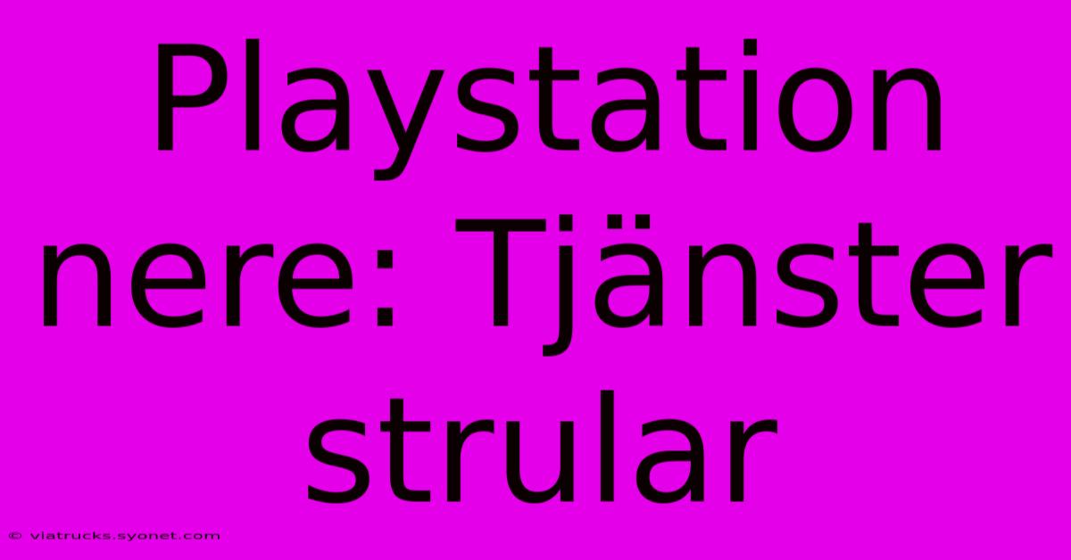 Playstation Nere: Tjänster Strular