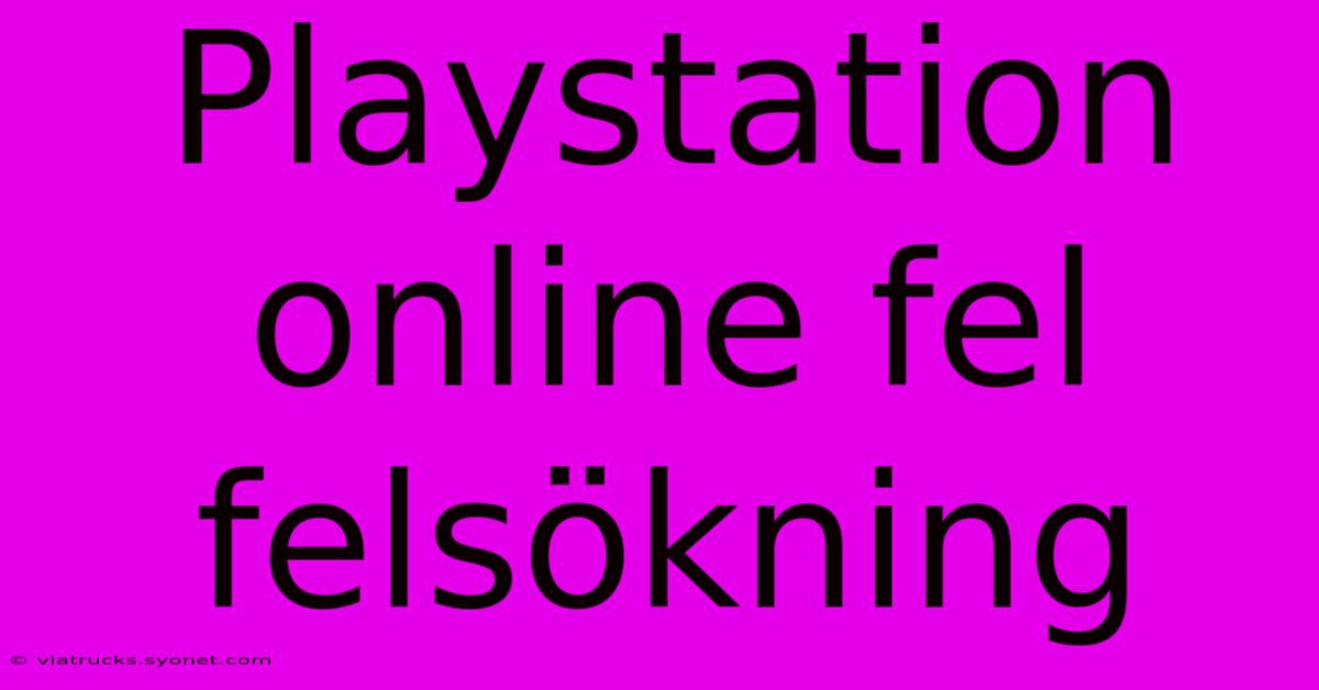 Playstation Online Fel Felsökning