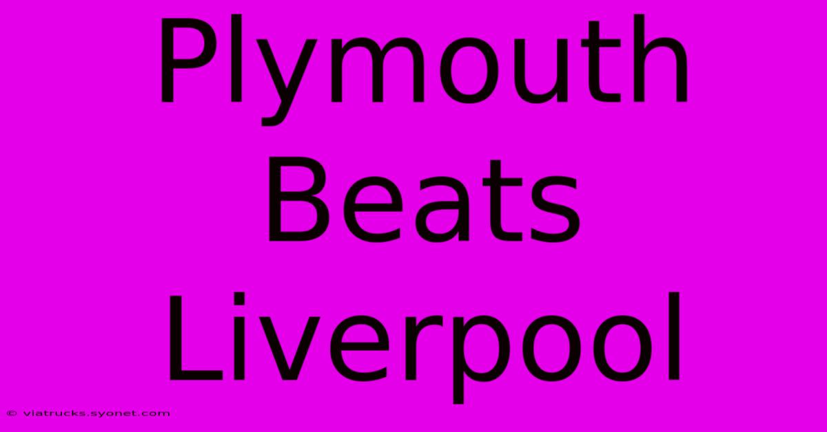 Plymouth Beats Liverpool