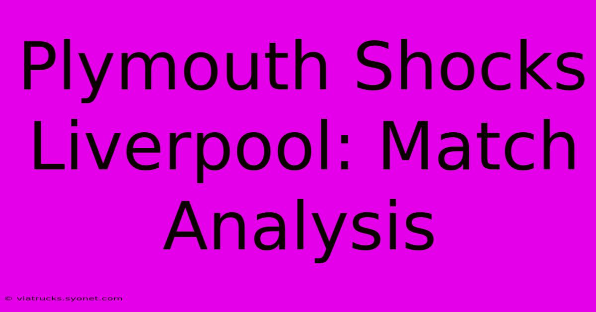 Plymouth Shocks Liverpool: Match Analysis