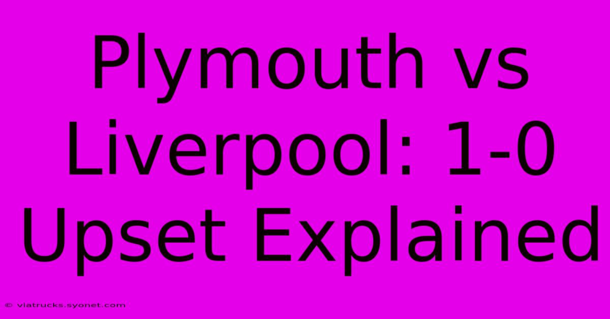 Plymouth Vs Liverpool: 1-0 Upset Explained