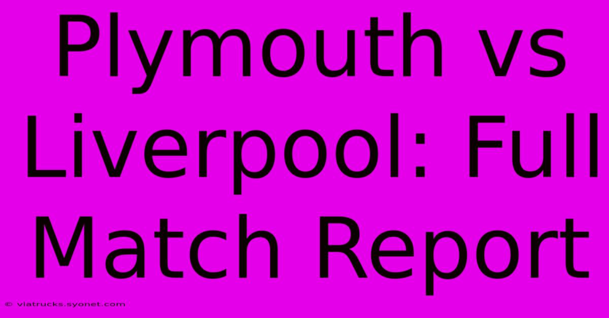 Plymouth Vs Liverpool: Full Match Report