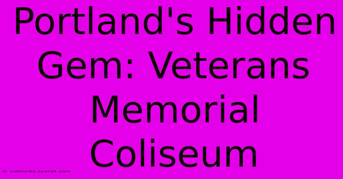 Portland's Hidden Gem: Veterans Memorial Coliseum