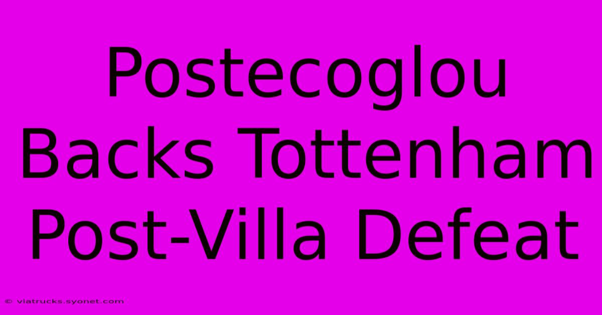 Postecoglou Backs Tottenham Post-Villa Defeat