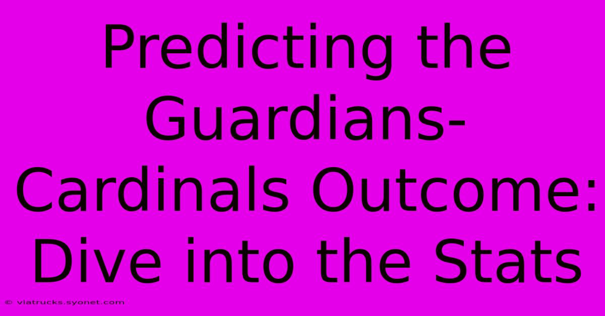 Predicting The Guardians-Cardinals Outcome:  Dive Into The Stats